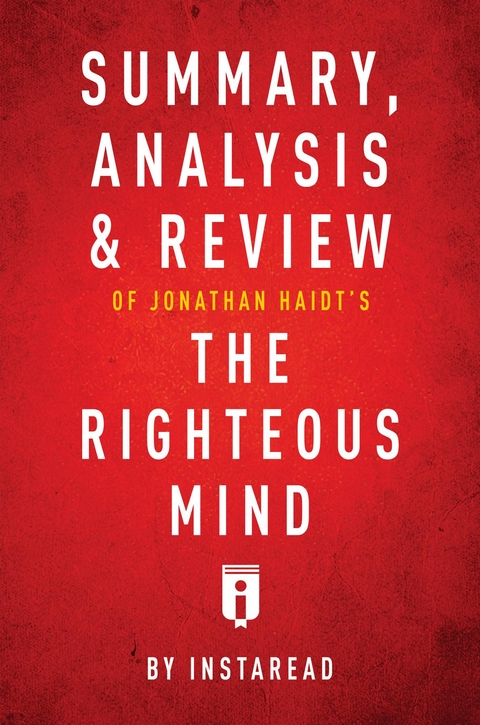 Summary, Analysis & Review of Jonathan Haidt's The Righteous Mind by Instaread - Instaread Summaries