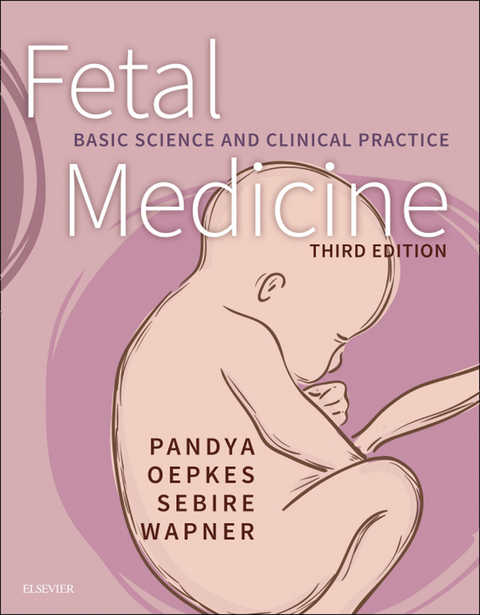 Fetal Medicine E-Book -  Dick Oepkes,  Pranav P Pandya,  Neil Sebire,  Ronald Wapner