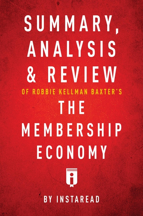 Summary, Analysis & Review of Robbie Kellman Baxter's The Membership Economy -  . IRB Media