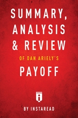 Summary, Analysis & Review of Dan Ariely's Payoff by Instaread - Instaread Summaries