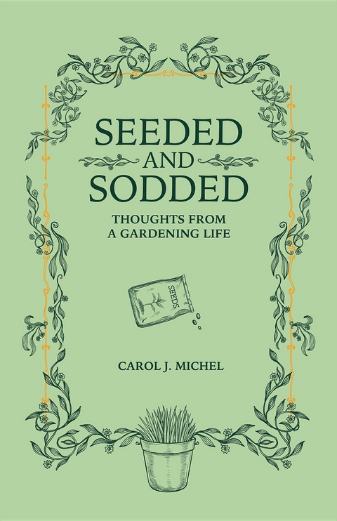 Seeded and Sodded -  Carol  J. Michel