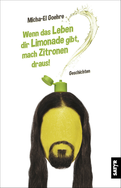 Wenn das Leben dir Limonade gibt, mach Zitronen draus! - Micha El-Goehre