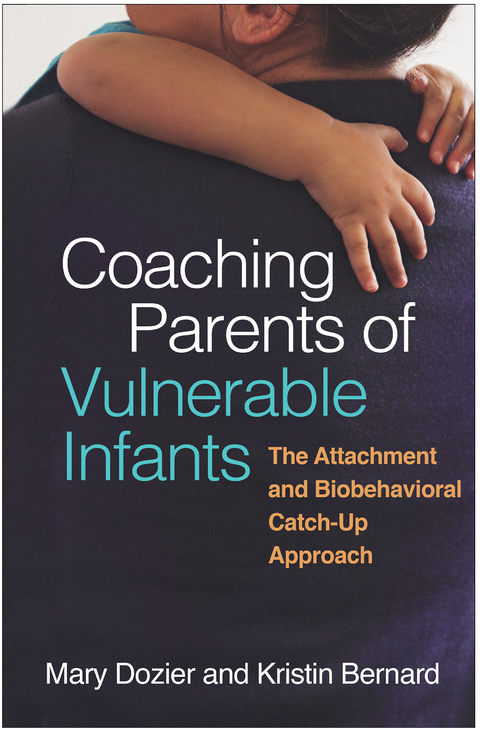 Coaching Parents of Vulnerable Infants - Mary Dozier, Kristin Bernard