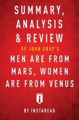 Summary, Analysis & Review of John Gray's Men Are from Mars, Women Are from Venus by Instaread - Instaread Summaries