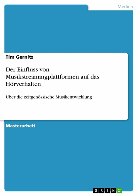 Der Einfluss von Musikstreamingplattformen auf das Hörverhalten -  Tim Gernitz