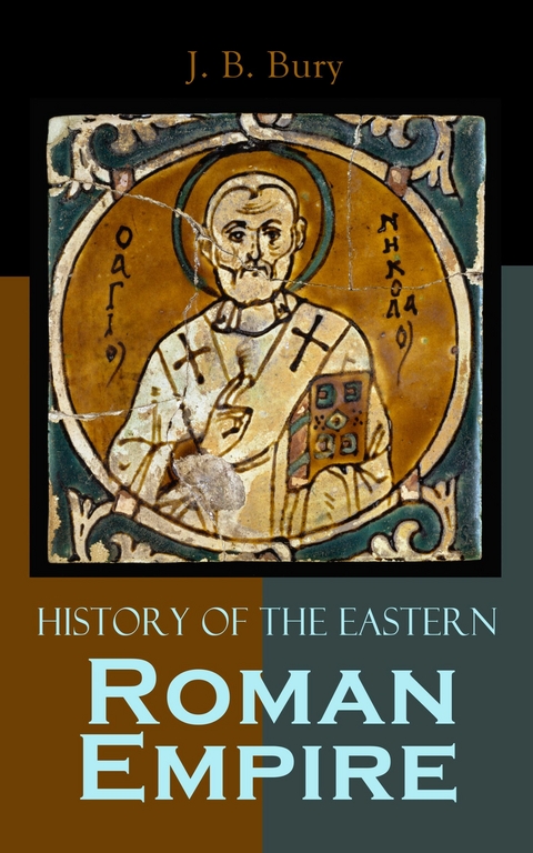 History of the Eastern Roman Empire - J. B. Bury