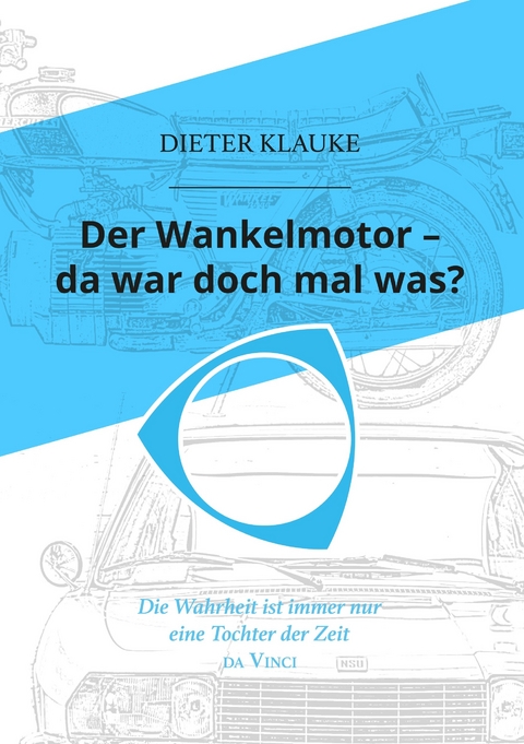 Der Wankelmotor - da war doch mal was? - Dieter Klauke