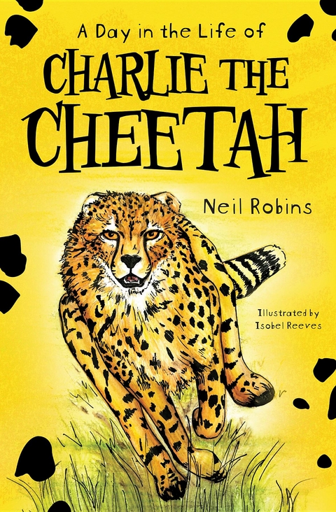 A Day in the Life of Charlie the Cheetah - Neil Robins