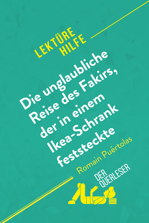 Die unglaubliche Reise des Fakirs, der in einem Ikea-Schrank feststeckte von Romain Puértolas (Lektürehilfe) - Tommy Thiange, Kelly Carrein