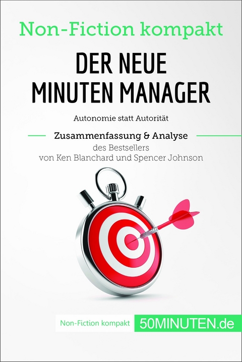 Der neue Minuten Manager. Zusammenfassung & Analyse des Bestsellers von Ken Blanchard und Spencer Johnson -  50Minuten