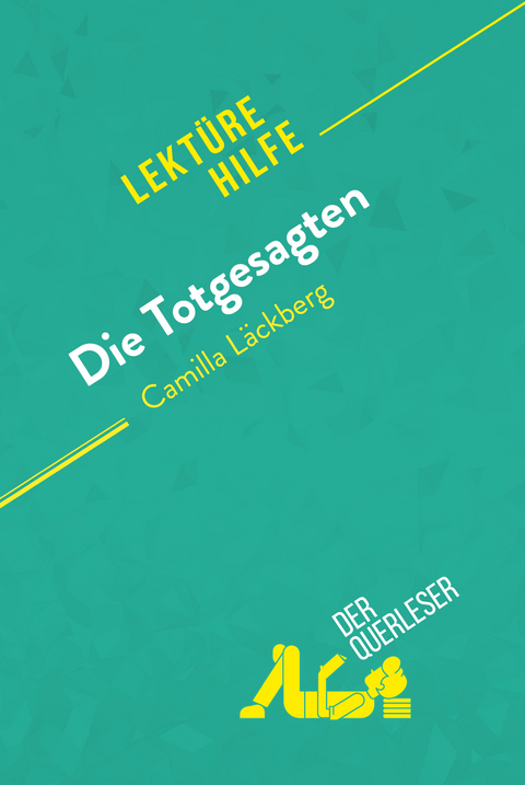 Die Totgesagten von Camilla Läckberg (Lektürehilfe) - Julie Mestrot,  derQuerleser