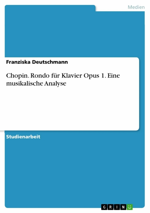 Chopin. Rondo für Klavier Opus 1. Eine musikalische Analyse - Franziska Deutschmann