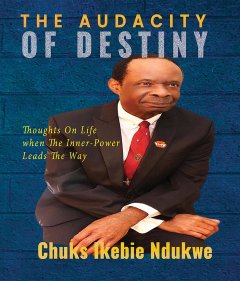 THE AUDACITY OF DESTINY -  Chuks I. Ndukwe