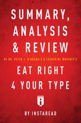 Summary, Analysis & Review of Peter J. D'Adamo's Eat Right 4 Your Type by Instaread - Instaread Summaries