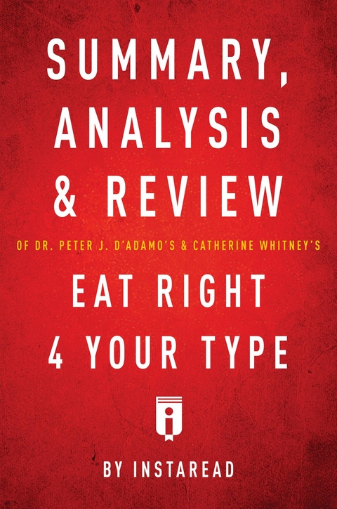 Summary, Analysis & Review of Peter J. D'Adamo's Eat Right 4 Your Type by Instaread - Instaread Summaries