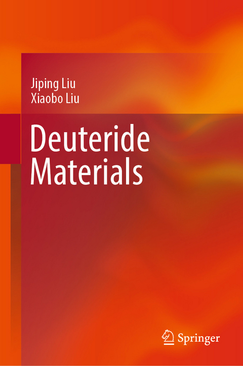 Deuteride Materials - Jiping Liu, Xiaobo Liu