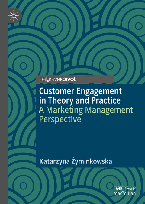 Customer Engagement in Theory and Practice - Katarzyna Żyminkowska