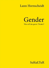 Gender - Was soll das ganze Theater? - lann Hornscheidt