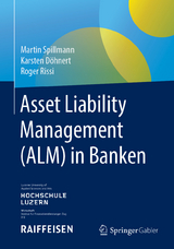 Asset Liability Management (ALM) in Banken - Martin Spillmann, Karsten Döhnert, Roger Rissi