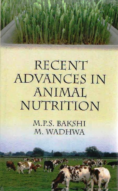 Recent Advances in Animal Nutrition -  M. P. S. Bakshi,  M. Wadhwa