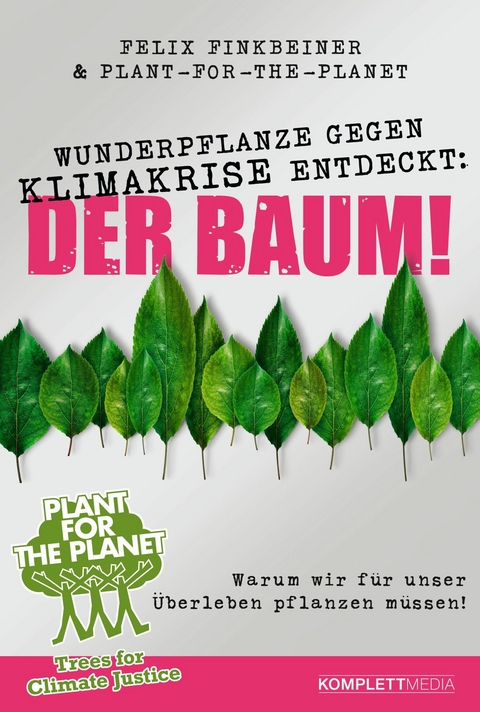 Wunderpflanze gegen Klimakrise entdeckt: Der Baum! - Felix Finkbeiner,  Plant-for-the-Planet