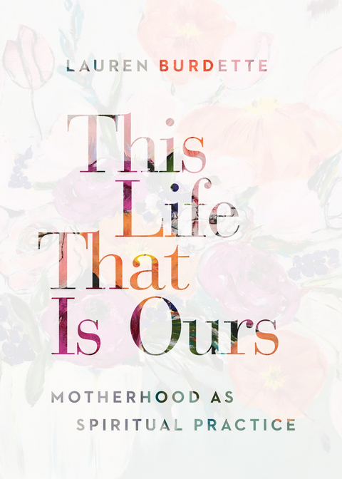 This Life That Is Ours - Lauren Burdette