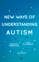 New Ways of Understanding Autism -  Brigitte Harrisson,  Lise St-Charles