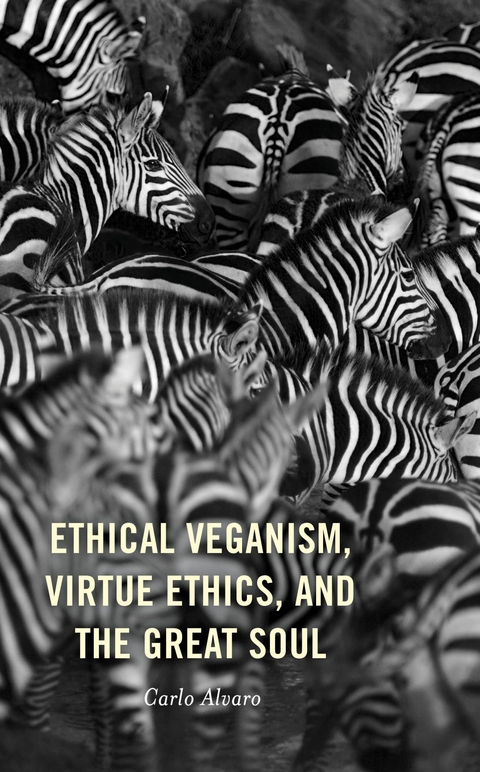 Ethical Veganism, Virtue Ethics, and the Great Soul -  Carlo Alvaro