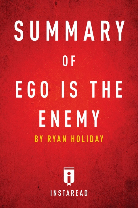 Summary of Ego is the Enemy -  Instaread Summaries