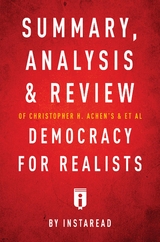 Summary, Analysis & Review of Christopher H. Achen's & & et al Democracy for Realists by Instaread - Instaread Summaries