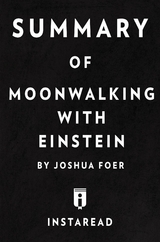 Summary of Moonwalking with Einstein -  Instaread Summaries