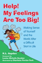 Help! My Feelings Are Too Big! - K.L. Aspden