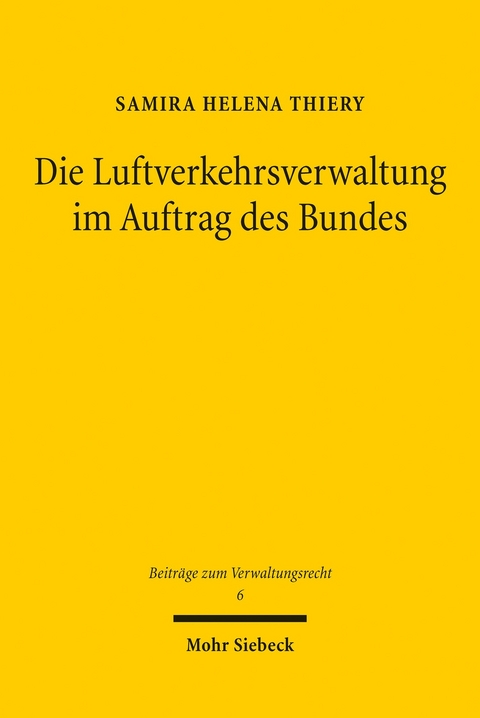 Die Luftverkehrsverwaltung im Auftrag des Bundes -  Samira Helena Thiery