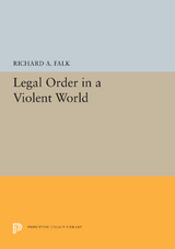 Legal Order in a Violent World - Richard A. Falk