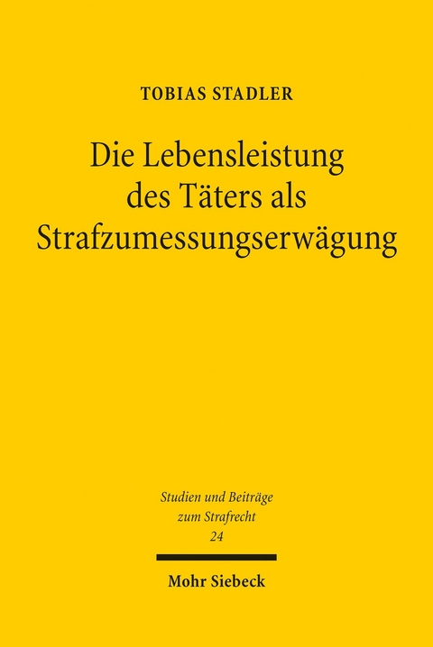 Die Lebensleistung des Täters als Strafzumessungserwägung -  Tobias Stadler