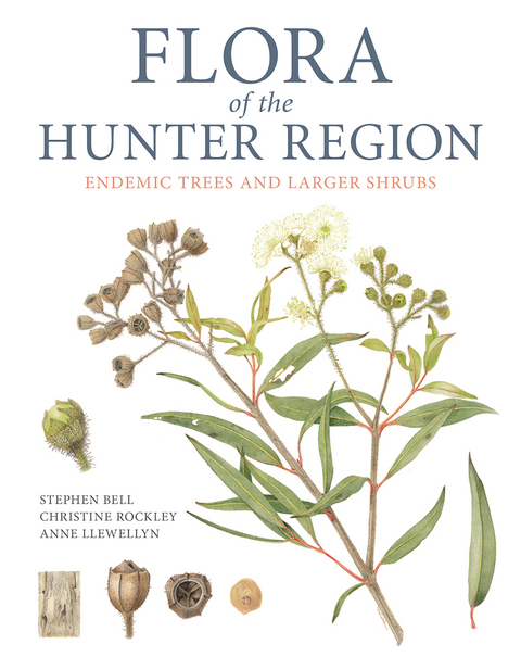 Flora of the Hunter Region -  Stephen Bell,  Anne Llewellyn,  Christine Rockley