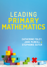 Leading Primary Mathematics - Catherine Foley, Jane McNeill, Stephanie Suter