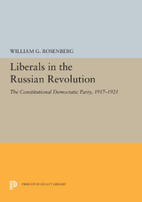 Liberals in the Russian Revolution - William G. Rosenberg