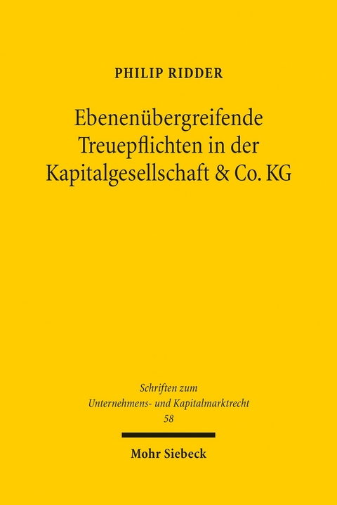 Ebenenübergreifende Treuepflichten in der Kapitalgesellschaft & Co. KG -  Philip Ridder