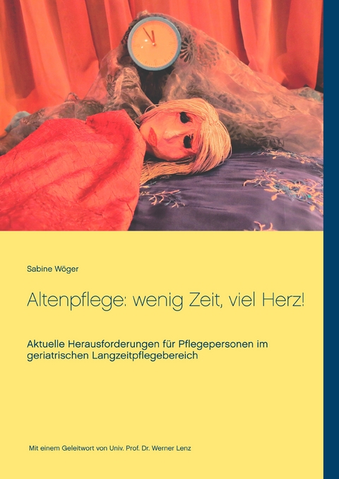 Altenpflege: wenig Zeit, viel Herz! - Sabine Wöger