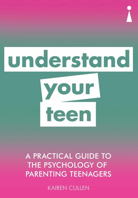 A Practical Guide to the Psychology of Parenting Teenagers -  Kairen Cullen