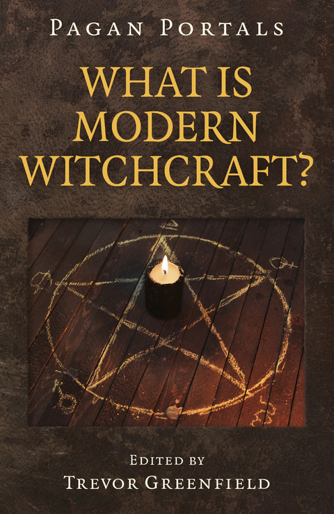 Pagan Portals - What is Modern Witchcraft? -  Trevor Greenfield