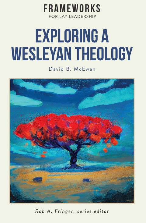 Exploring a Wesleyan Theology -  David B. McEwan