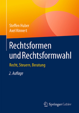 Rechtsformen und Rechtsformwahl - Steffen Huber, Axel Rinnert