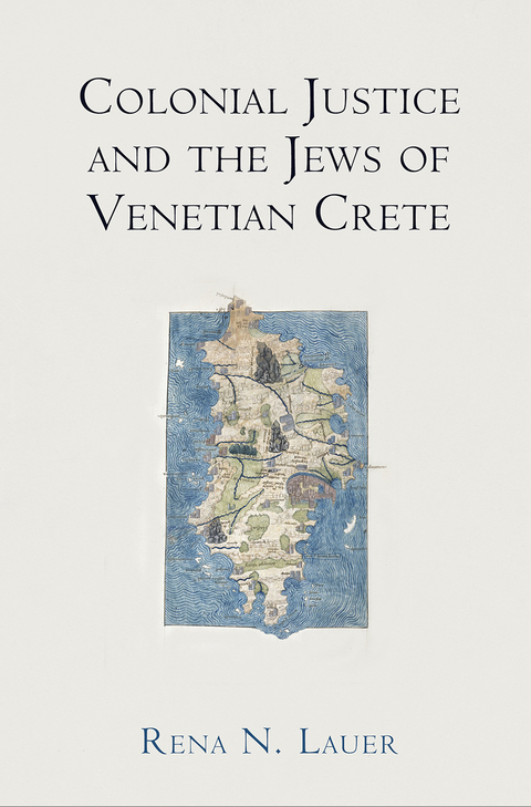 Colonial Justice and the Jews of Venetian Crete - Rena N. Lauer