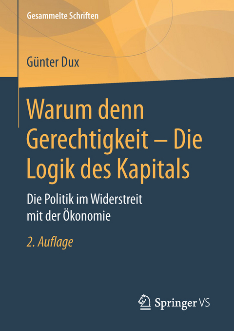 Warum denn Gerechtigkeit - Die Logik des Kapitals - Günter Dux