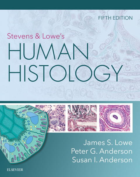 Stevens & Lowe's Human Histology - E-Book -  Peter G. Anderson,  Susan I. Anderson,  James S. Lowe