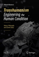 Transhumanism - Engineering the Human Condition - Roberto Manzocco