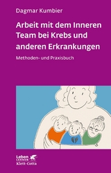 Arbeit mit dem Inneren Team bei Krebs und anderen Erkrankungen (Leben Lernen, Bd. 307) -  Dagmar Kumbier