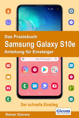 Das Praxisbuch Samsung Galaxy S10e - Anleitung für Einsteiger - Rainer Gievers